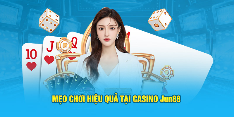 Casino Jun88: Sân Chơi Cho Những Người Yêu Thích Cá Cược 5 Mẹo chơi hiệu quả tại Casino Jun88